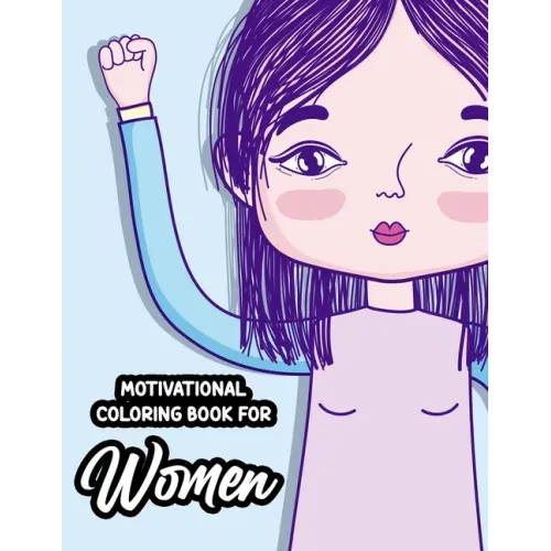 Motivational Coloring Book For Women: Stress-Relieving Patterns With Empowering Quotes To Color, Positivity Enhancing Coloring Sheets