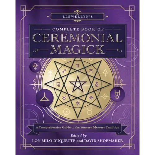Llewellyn's Complete Book of Ceremonial Magick: A Comprehensive Guide to the Western Mystery Tradition