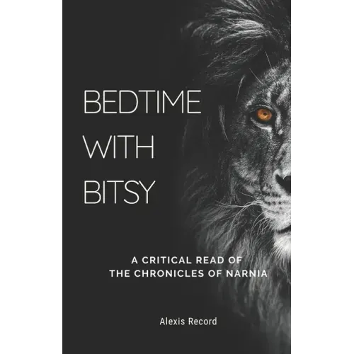 Bedtime with Bitsy: A Critical Read of the Chronicles of Narnia