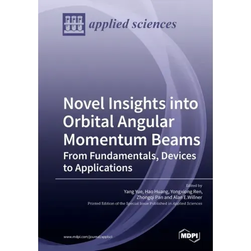 Novel Insights into Orbital Angular Momentum Beams: From Fundamentals, Devices to Applications