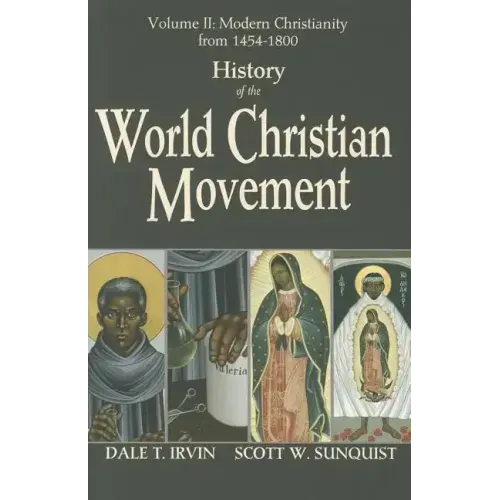 History of the World Christian Movement, Vol. 2: Modern Christianity from 1454-1800