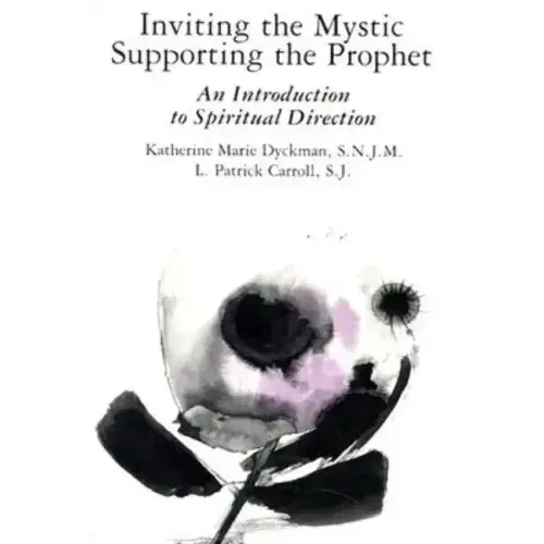 Inviting the Mystic, Supporting the Prophet: An Introduction to Spiritual Direction