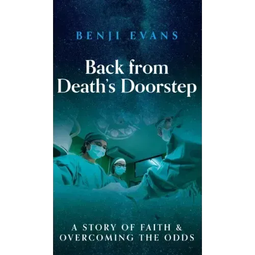 Back from Death's Doorstep: A story of faith and overcoming the odds