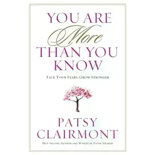 You Are More Than You Know: Face Your Fears, Grow Stronger