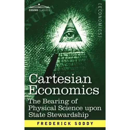 Cartesian Economics: The Bearing of Physical Science Upon State Stewardship