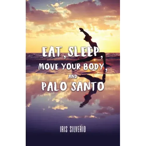 Eat, Sleep, Move Your Body, and Palo Santo