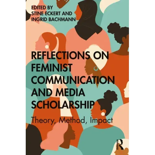Reflections on Feminist Communication and Media Scholarship: Theory, Method, Impact