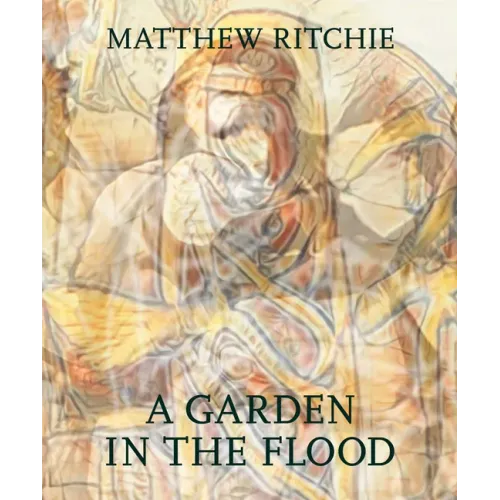 Matthew Ritchie: A Garden in the Flood