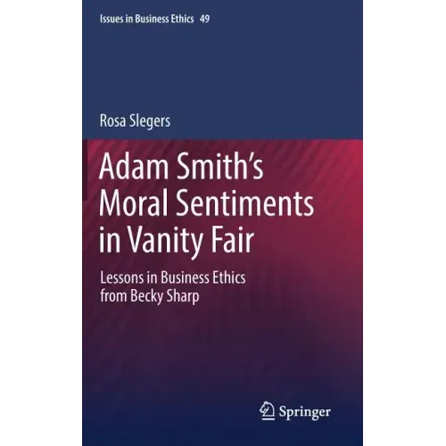 Adam Smith's Moral Sentiments in Vanity Fair: Lessons in Business Ethics from Becky Sharp