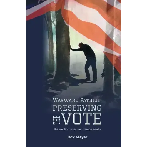 Wayward Patriot: Preserving the Vote: The election is secure. Treason awaits.