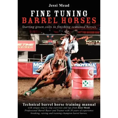 Fine Tuning Barrel Horses: Technical barrel horse training manual