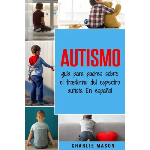 Autismo: guía para padres sobre el trastorno del espectro autista En español