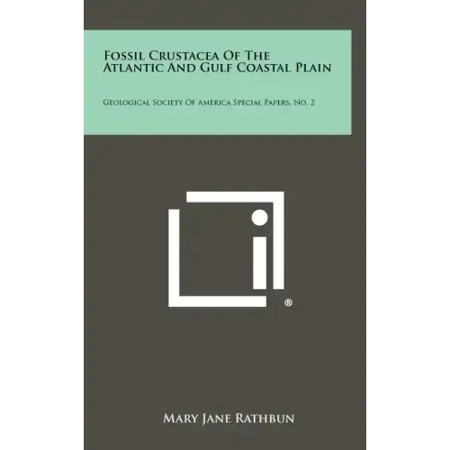 Fossil Crustacea of the Atlantic and Gulf Coastal Plain: Geological Society of America Special Papers, No. 2
