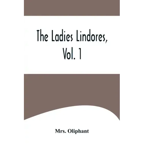 The Ladies Lindores, Vol. 1