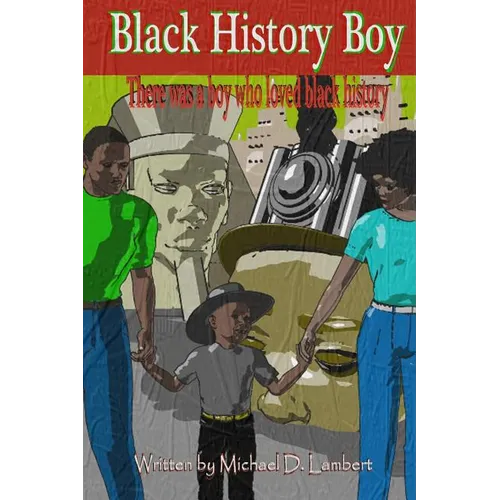 Black History Boy: There was a boy who loved black history