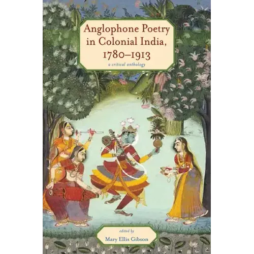 Anglophone Poetry in Colonial India, 1780-1913: A Critical Anthology