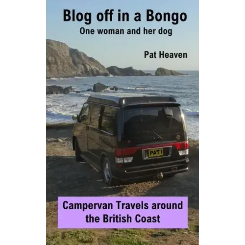Blog Off in a Bongo - One woman and her dog: Campervan Travels around the British Coast