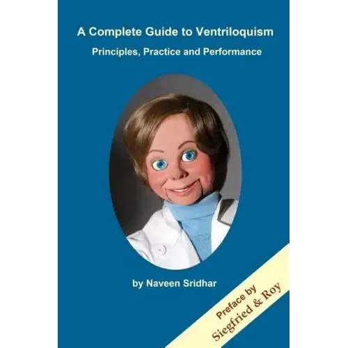 A Complete Guide to Ventriloquism: Principles, Practice and Performance