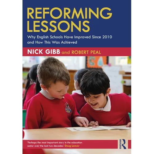 Reforming Lessons: Why English Schools Have Improved Since 2010 and How This Was Achieved