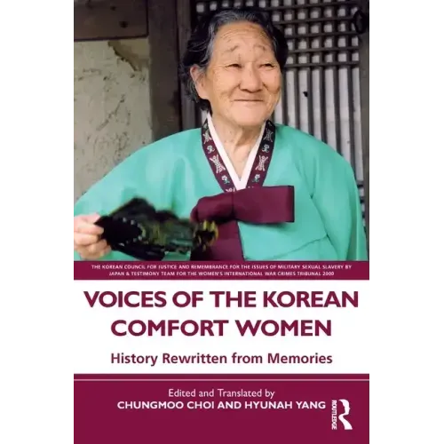 Voices of the Korean Comfort Women: History Rewritten from Memories
