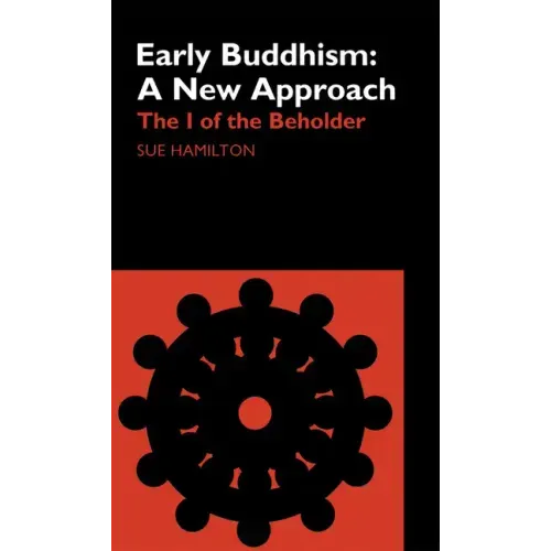 Early Buddhism: A New Approach: The I of the Beholder