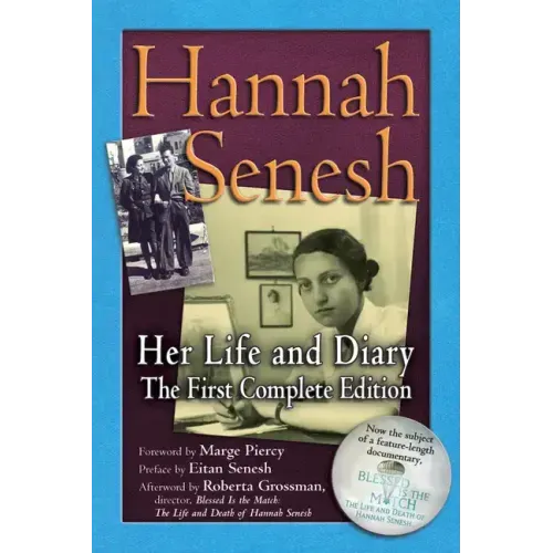Hannah Senesh: Her Life and Diary, the First Complete Edition