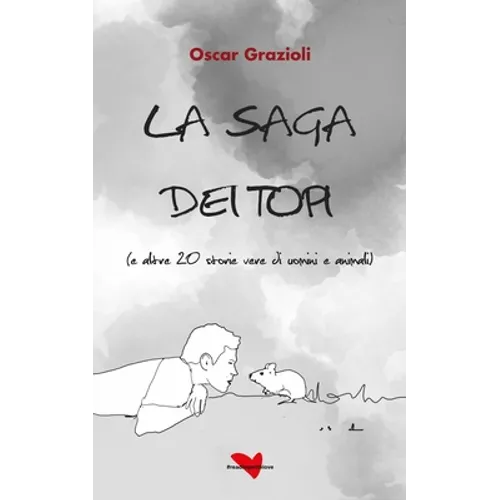 La saga dei topi: (e altre 20 storie vere di uomini e animali)