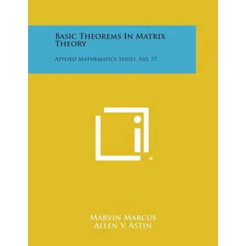Basic Theorems in Matrix Theory: Applied Mathematics Series, No. 57