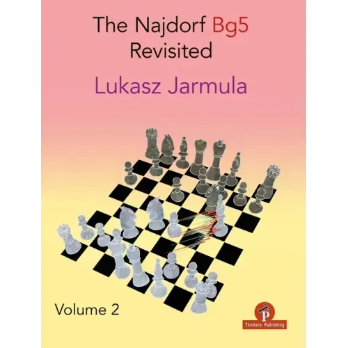 The Najdorf Bg5 Revisited - Volume 2
