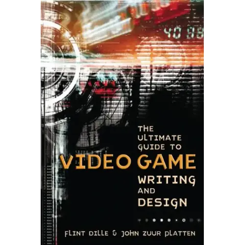 The Ultimate Guide to Video Game Writing and Design