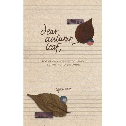 Dear Autumn Leaf: Poems on An AuDHD Journey: Surviving to Becoming