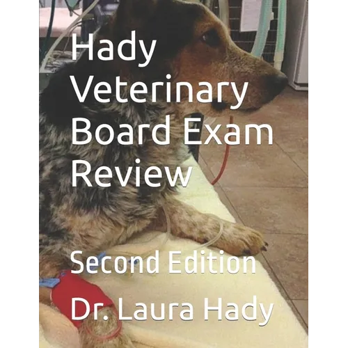 Hady Veterinary Board Exam Review: Second Edition