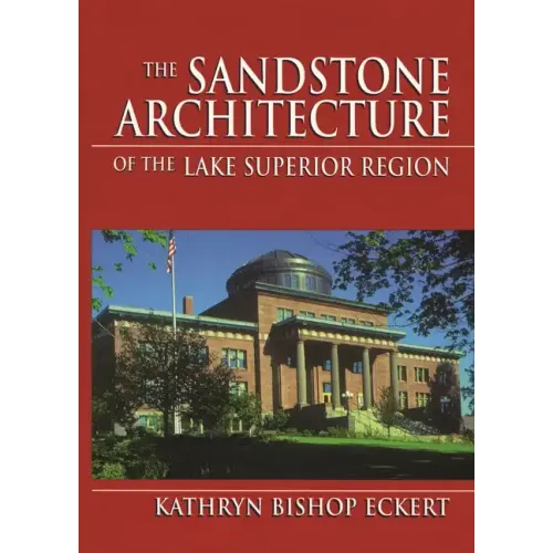 The Sandstone Architecture of the Lake Superior Region