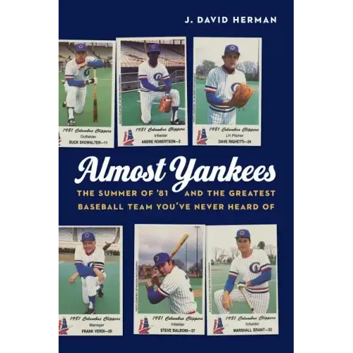 Almost Yankees: The Summer of '81 and the Greatest Baseball Team You've Never Heard of
