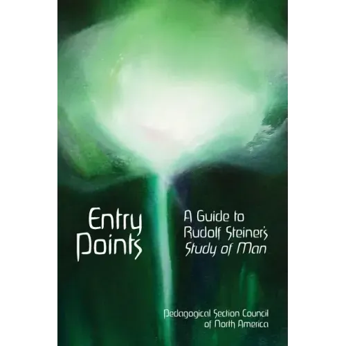 Entry Points: A Guide to Rudolf Steiner's "Study of Man"