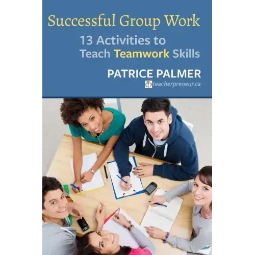 Successful Group Work: 13 Activities to Teach Teamwork Skills