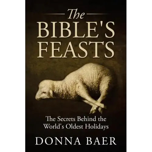 The Bible's Feasts: Part of the Theology for Novices Series