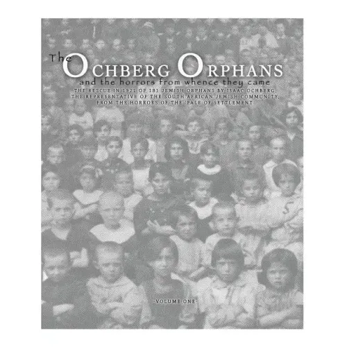 The Ochberg Orphans and the horrors from whence they came: The rescue in 1921 of 181 Jewish Orphans by Isaac Ochberg, the representative of the South