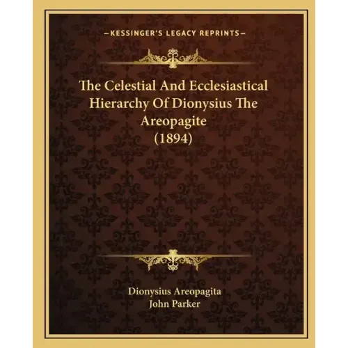 The Celestial and Ecclesiastical Hierarchy of Dionysius the Areopagite (1894)