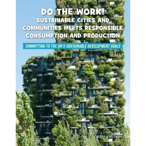 Do the Work! Sustainable Cities and Communities Meets Responsible Consumption and Production