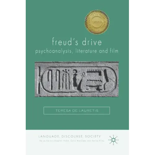 Freud's Drive: Psychoanalysis, Literature and Film: Psychoanalysis, Literature and Film