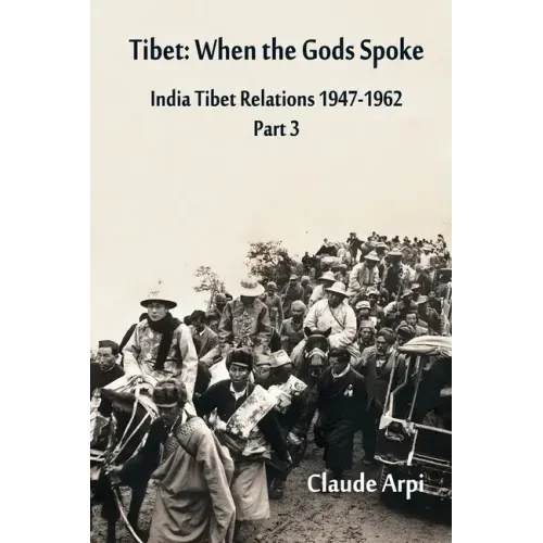 Tibet: When the Gods Spoke - India Tibet Relations (1947-1962) Part 3 (July 1954 - February 1957)