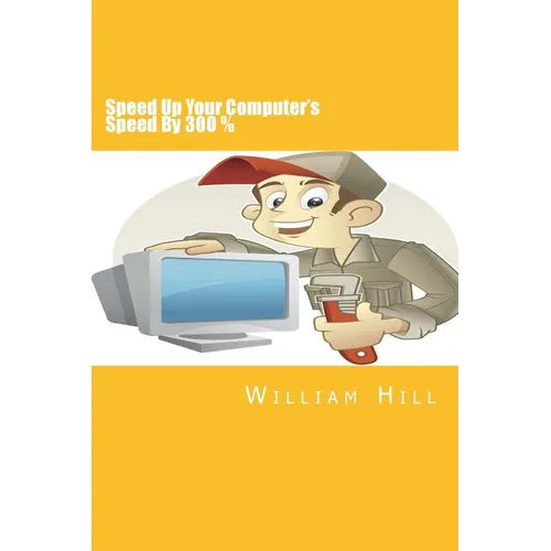 Speed Up Your Computer's Speed By 300%: Simple & Effective Ways To Boost Your Computer's Speed