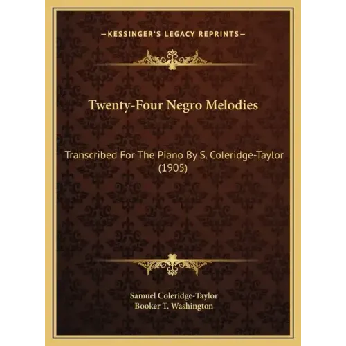 Twenty-Four Negro Melodies: Transcribed For The Piano By S. Coleridge-Taylor (1905)