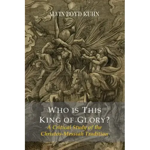 Who Is This King Of Glory? A Critical Study of the Christos-Messiah Tradition
