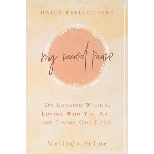 My Sacred Pause: Daily reflections on looking within, loving who you are, and living out loud