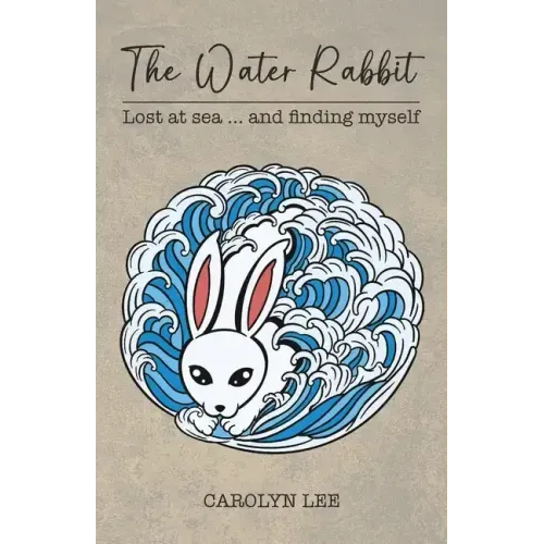 The Water Rabbit: Lost at sea... and finding myself