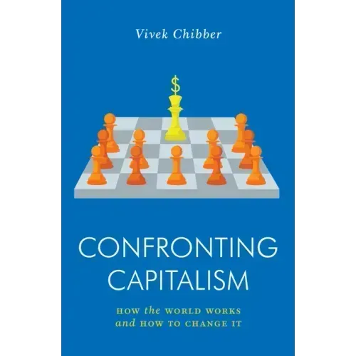 Confronting Capitalism: How the World Works and How to Change It