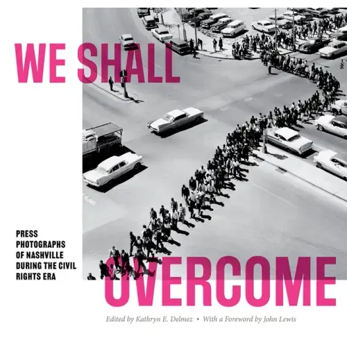 We Shall Overcome: Press Photographs of Nashville During the Civil Rights Era
