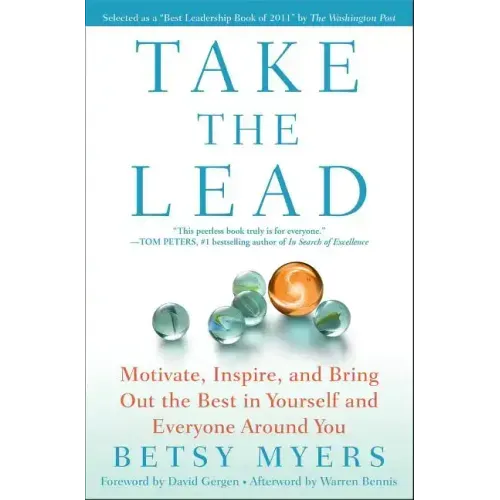 Take the Lead: Motivate, Inspire, and Bring Out the Best in Yourself and Everyone Around You